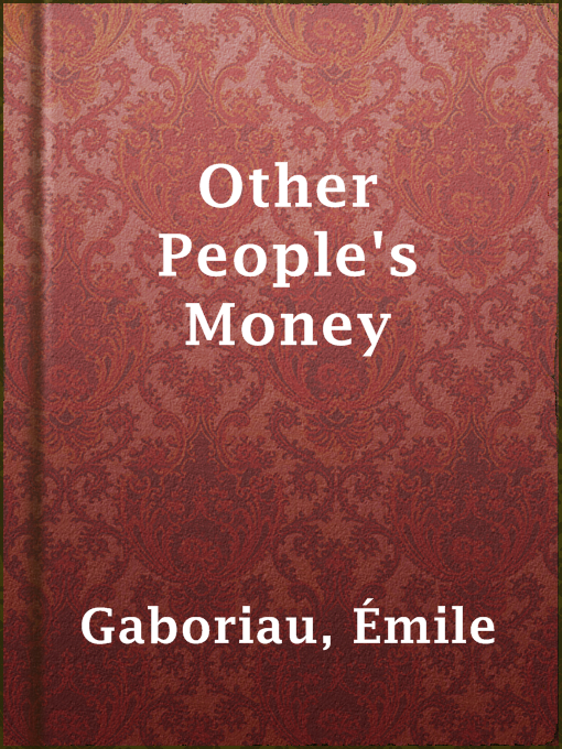 Title details for Other People's Money by Émile Gaboriau - Wait list